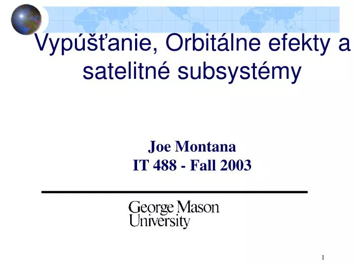 Ppt Vy Paºa A Anie Orbit A Lne Efekty A S Atelit Na C S Ubsyst A C M Y Joe Montana It 4 Fall 03 Powerpoint Presentation Id