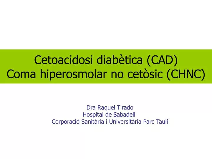 cetoacidosi diab tica cad coma hiperosmolar no cet sic chnc n.
