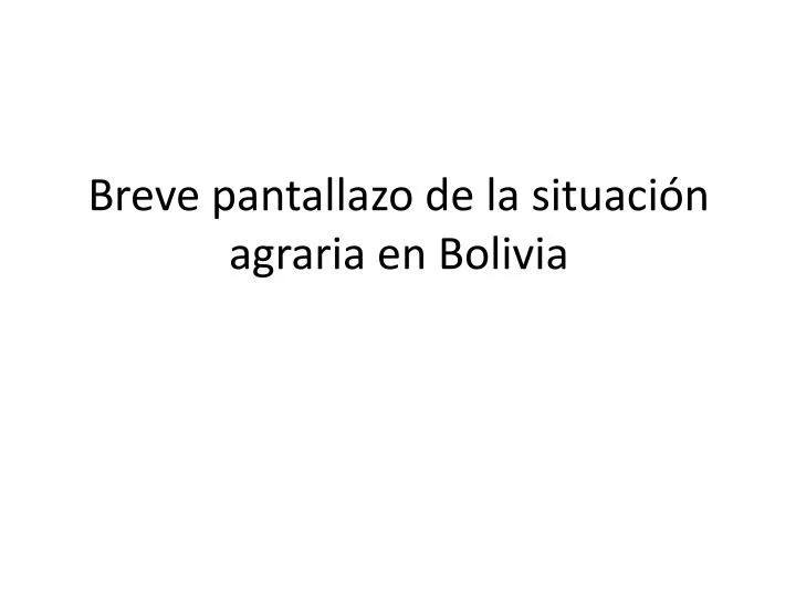 breve pantallazo de la situaci n agraria en bolivia n.