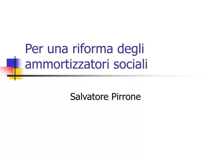 PPT Per una riforma degli ammortizzatori sociali PowerPoint