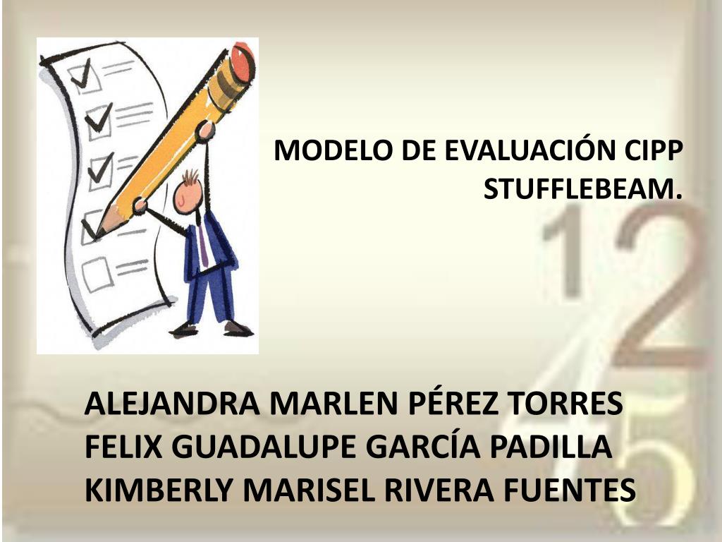 PPT - MODELO DE EVALUACIÃ“N CIPP STUFFLEBEAM. ALEJANDRA MARLEN PÃ‰REZ  TORRES PowerPoint Presentation - ID:3987652