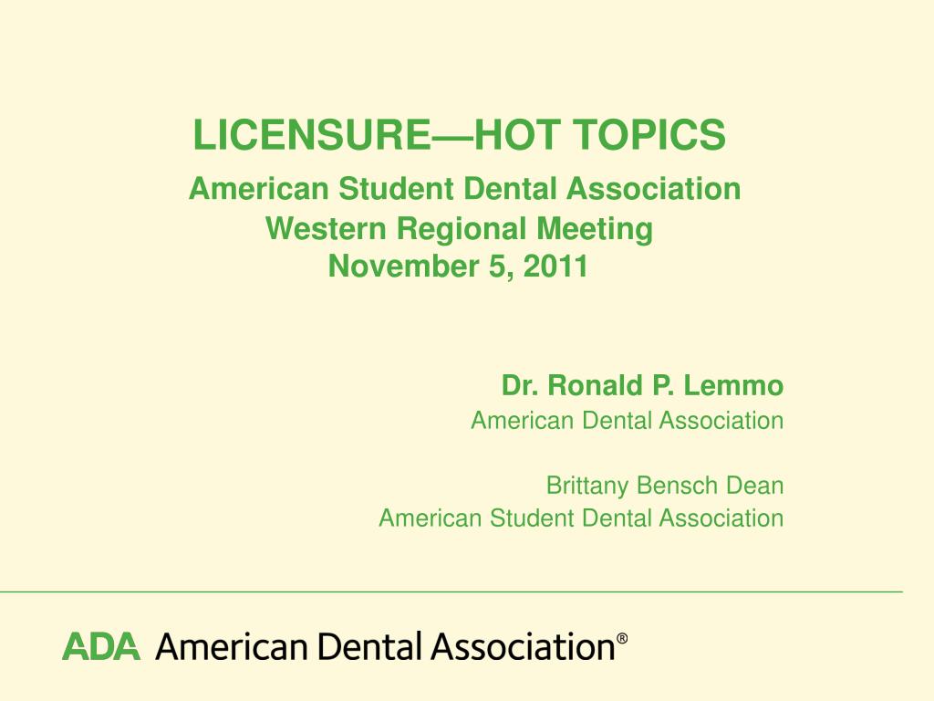 Ppt Licensurea Hot Topics American Student Dental Association Western Regional Meeting November 5 11 Powerpoint Presentation Id