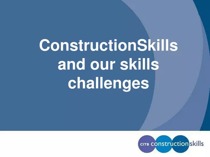 constructionskills and our skills challenges n.