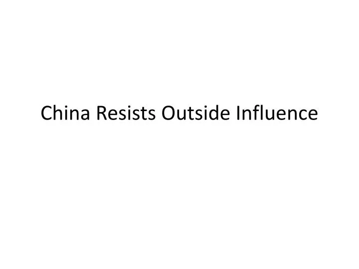 PPT China Resists Outside Influence PowerPoint Presentation, free download ID3989024