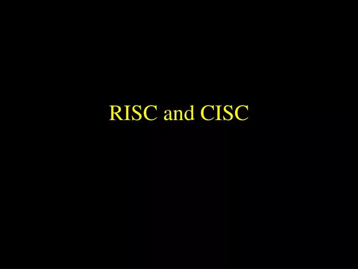 PPT - RISC and CISC PowerPoint Presentation, free download - ID:3989084