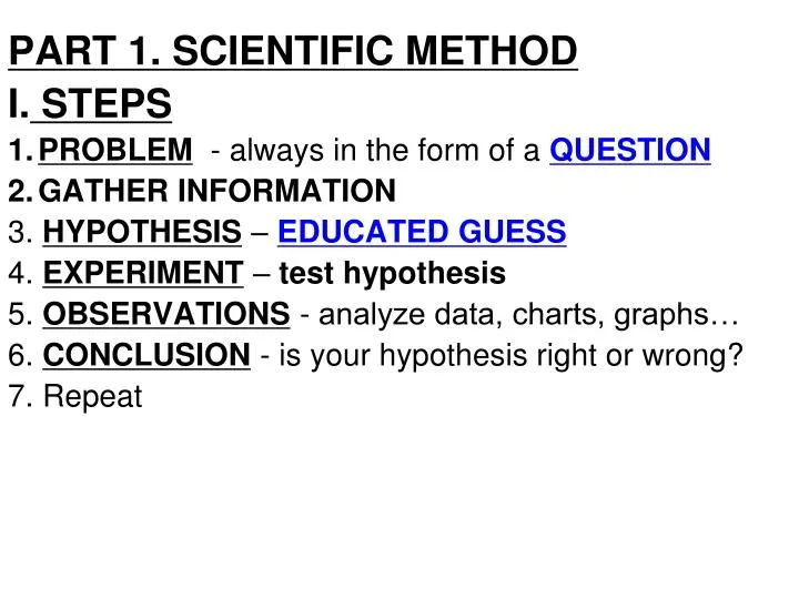 PPT - PART 1. SCIENTIFIC METHOD I. STEPS PROBLEM - always in the form of a  QUESTION PowerPoint Presentation - ID:3990186