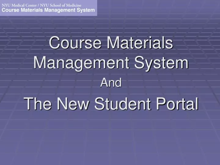 course materials management system and the new student portal n.