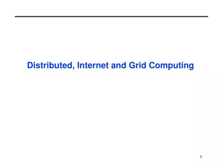 PPT - Distributed, Internet and Grid Computing PowerPoint Presentation ...