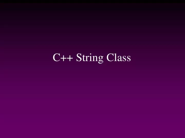 PPT - C++ String Class PowerPoint Presentation, free download - ID:4001044