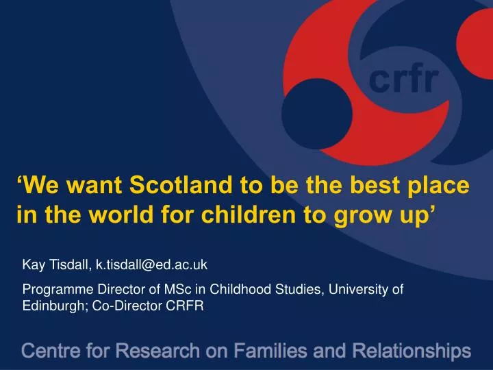 PPT - ‘We want Scotland to be the best place in the world for children