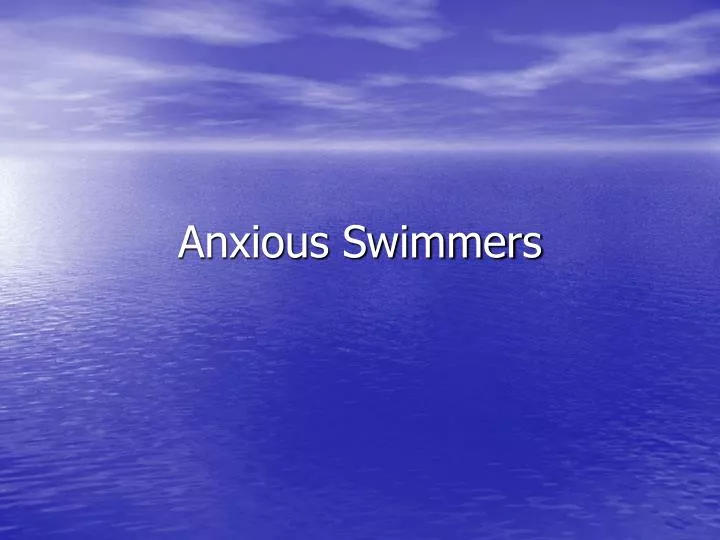 anxious swimmers n.