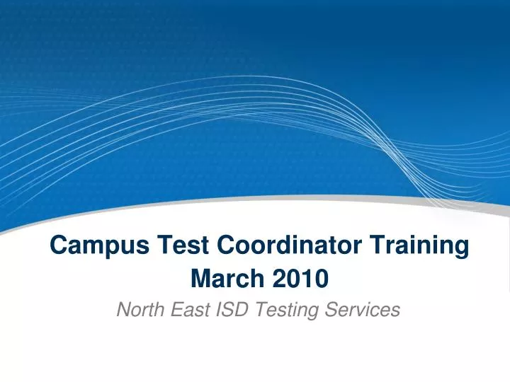 campus test coordinator training march 2010 n.
