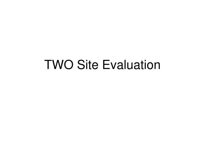 two site evaluation n.