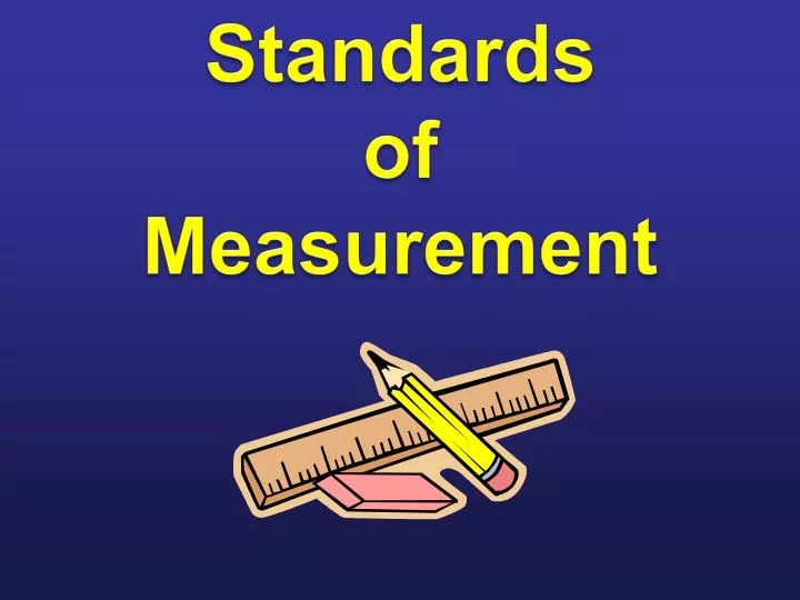 PPT Standards of Measurement PowerPoint Presentation, free download