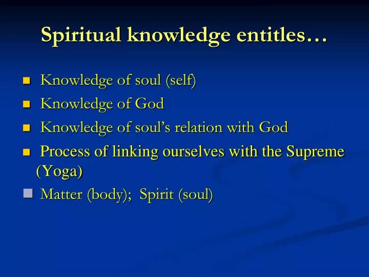 spiritual knowledge entitles n.