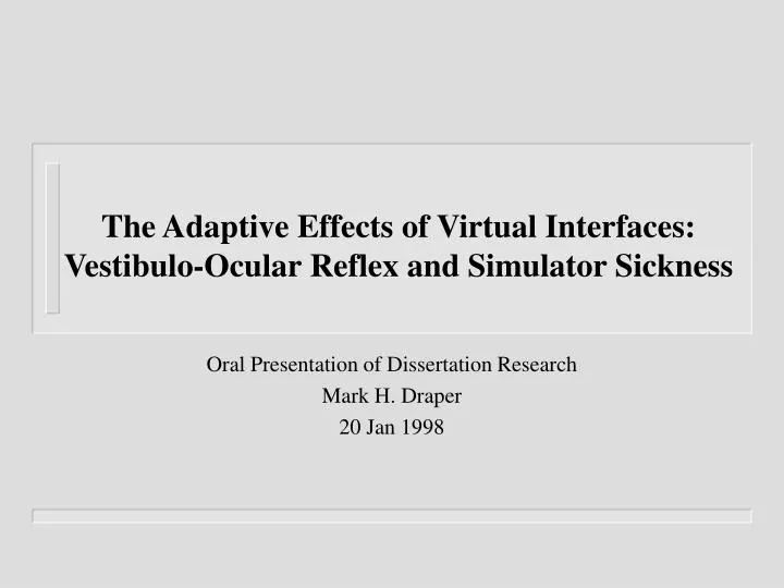 the adaptive effects of virtual interfaces vestibulo ocular reflex and simulator sickness n.