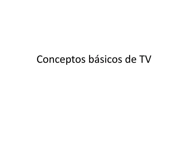 PPT - Conceptos B á Sicos De TV PowerPoint Presentation, Free Download ...