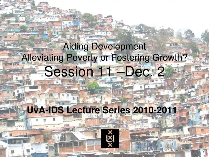 aiding development alleviating poverty or fostering growth session 11 dec 2 n.
