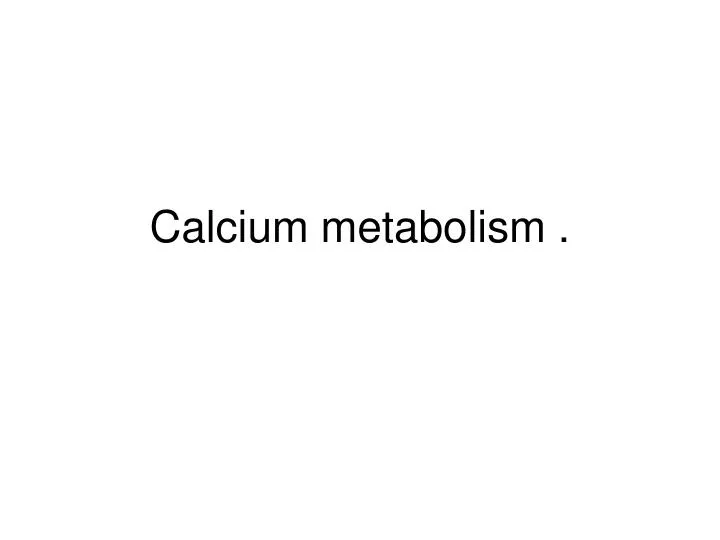 calcium metabolism n.