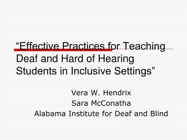 PPT - “Effective Practices For Teaching Deaf And Hard Of Hearing ...