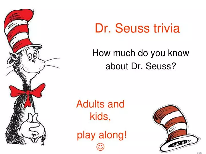 Ppt Dr Seuss Trivia Powerpoint Presentation Free Download Id 4025315