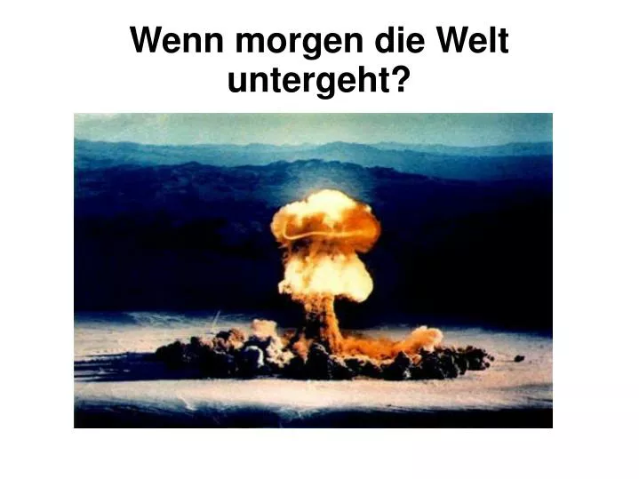 PPT Wenn die Welt untergeht? PowerPoint Presentation, free