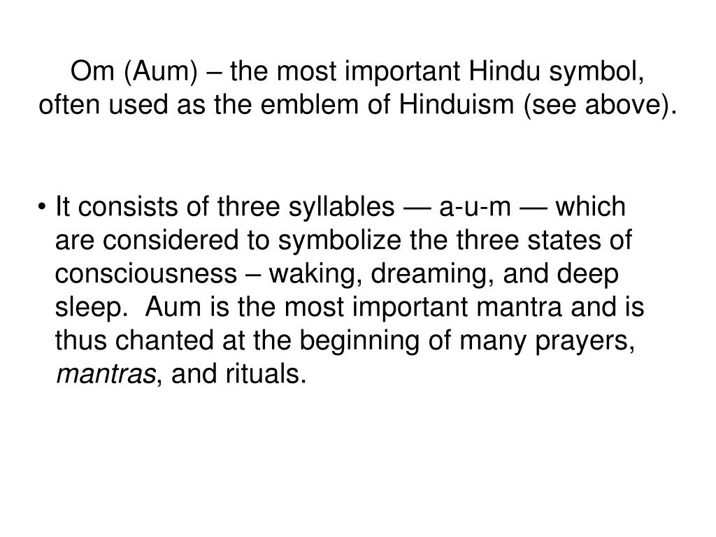 Ppt Om Aum The Most Important Hindu Symbol Often Used As The Emblem Of Hinduism See Above Powerpoint Presentation Id 4028880