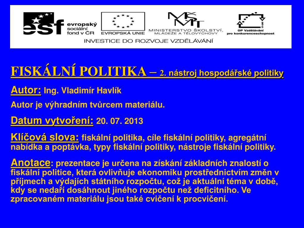 PPT - FISKÁLNÍ POLITIKA – 2 . nástroj hospodářské politiky Autor : Ing .  Vladimír Havlík PowerPoint Presentation - ID:4033282