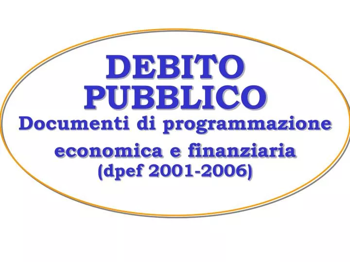 debito pubblico documenti di programmazione economica e finanziaria dpef 2001 2006 n.