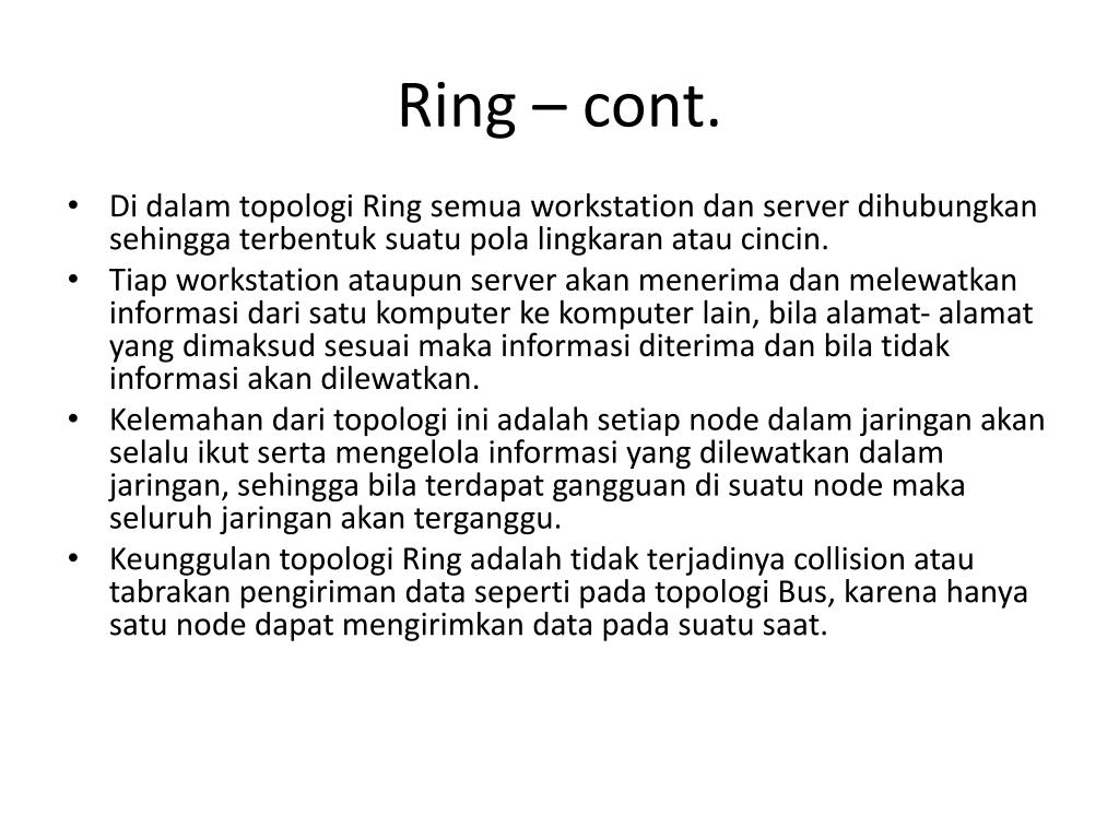 Topologi yang setiap workstation dan server dihubungkan sehingga terbentuk suatu pola lingkaran atau cincin adalah