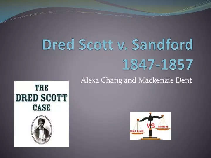 PPT - Dred Scott V. Sandford 1847-1857 PowerPoint Presentation, Free ...