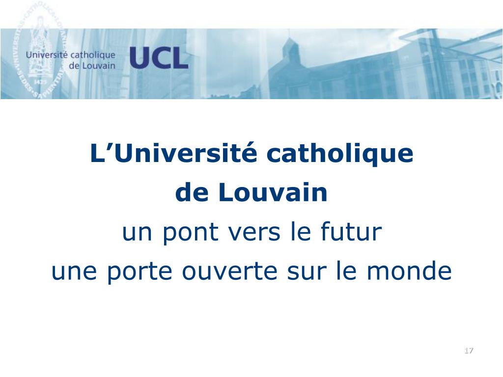 PPT - L'Université catholique de Louvain une université européenne ouverte  sur le monde PowerPoint Presentation - ID:4053414