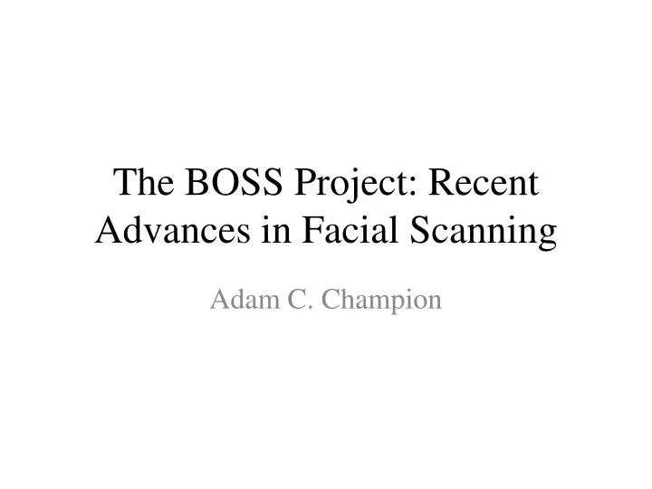 the boss project recent advances in facial scanning n.
