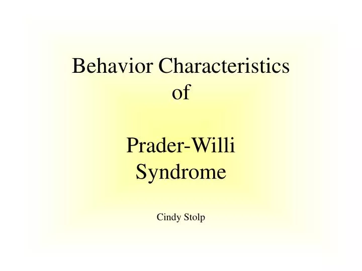 behavior characteristics of prader willi syndrome cindy stolp n.