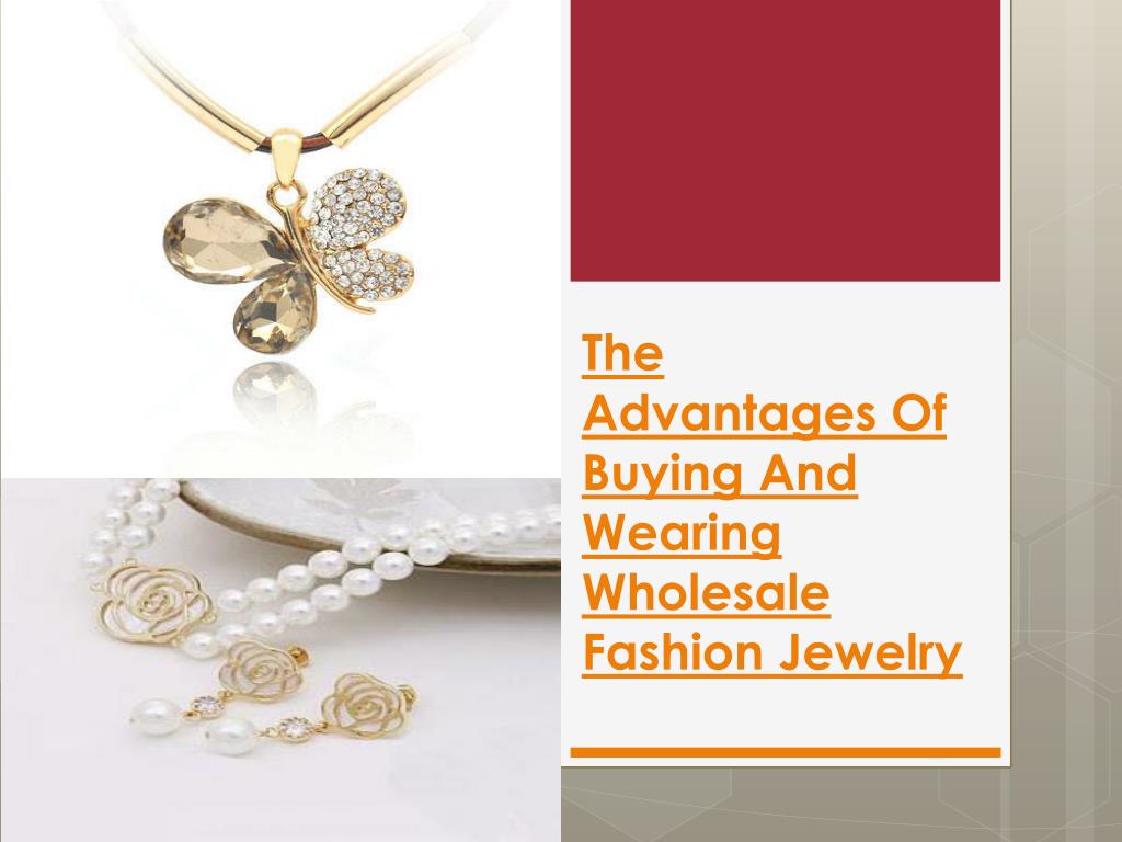 PPT - The Advantages Of Buying And Wearing Wholesale Fashion Jewel 