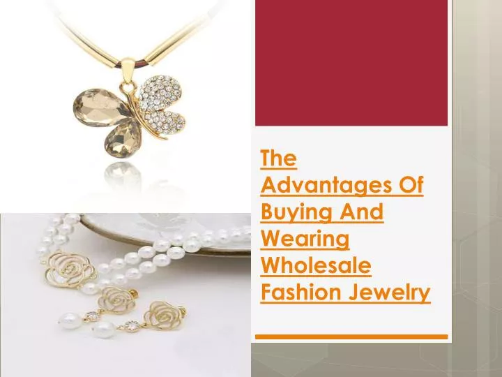the advantages of buying and wearing wholesale fashion jewelry n.