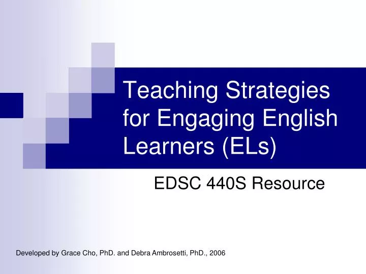 PPT - Teaching Strategies for Engaging English Learners (ELs) PowerPoint Presentation - ID:4059775