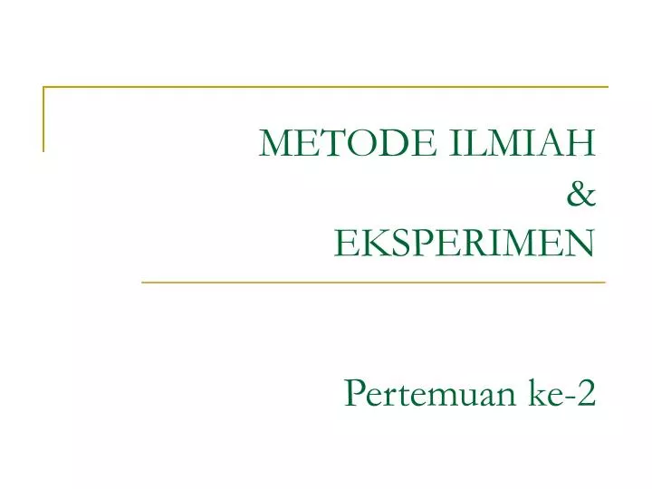 Ppt Metode Ilmiah Eksperimen Pertemuan Ke 2 Powerpoint Presentation Id 4061818