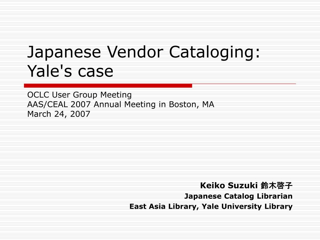 Ppt Keiko Suzuki 鈴木啓子 Japanese Catalog Librarian East Asia Library Yale University Library Powerpoint Presentation Id Ppt Keiko Suzuki 鈴木啓子 Japanese Catalog Librarian East Asia Library Yale University Library Powerpoint Presentation Id
