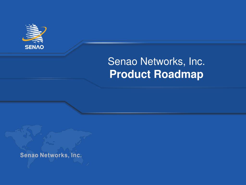 PPT - Senao Networks, Inc. Product Roadmap PowerPoint Presentation, free  download - ID:4062710
