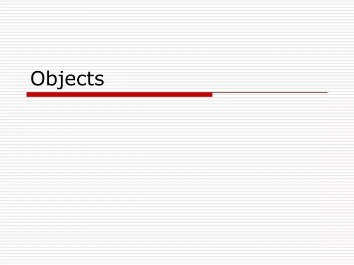 PPT - Objects PowerPoint Presentation, free download - ID:4065741