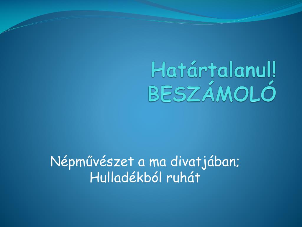 PPT - Határtalanul! BESZÁMOLÓ PowerPoint Presentation, Free Download ...