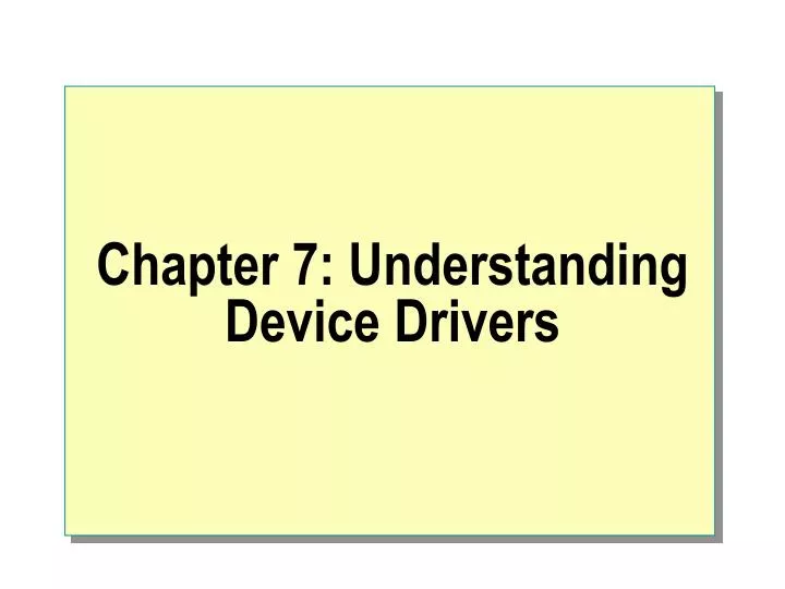 chapter 7 understanding device drivers n.