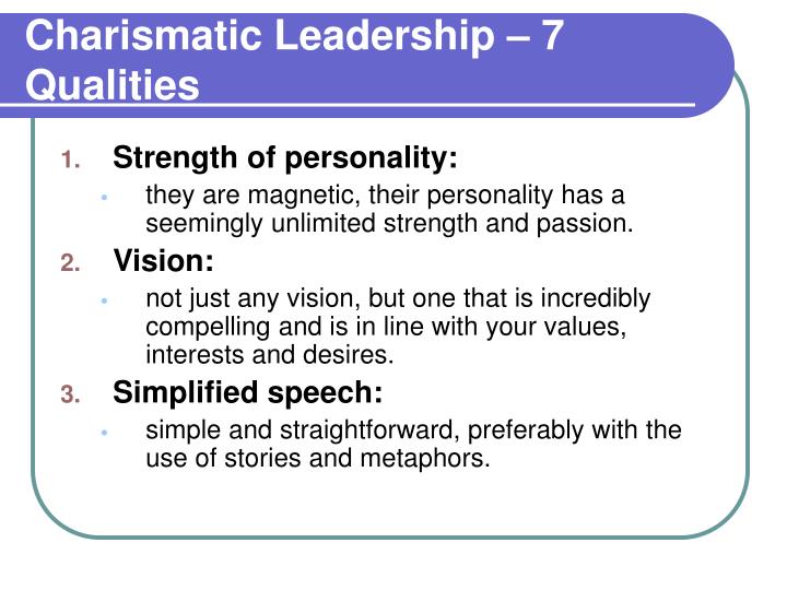 charismatic leadership characteristics ppt These findings appear in a paper titled: “emics and etics of culturally-endorsed implicit leadership theories: are attributes of charismatic/ transformational leadership universally endorsed . charismatic leadership characteristics ppt These findings appear in a paper titled: “emics and etics of culturally-endorsed implicit leadership theories: are attributes of charismatic/ transformational leadership universally endorsed .
