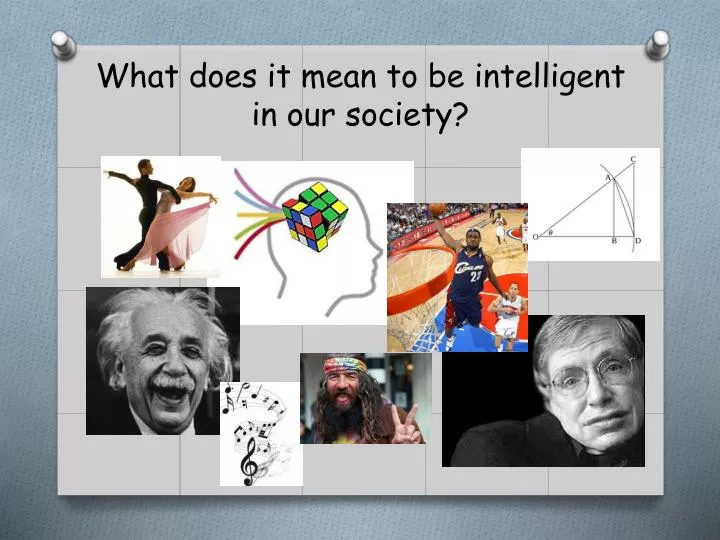Ppt what does it mean to be intelligent in our society powerpoint 