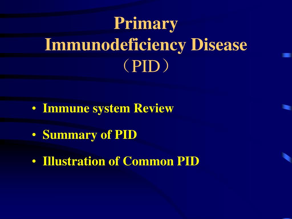Ppt Primary Immunodeficiency Disease Pid Powerpoint Presentation Id 4073061
