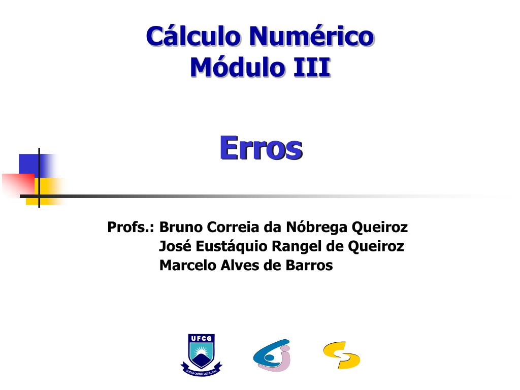 PPT - Cálculo Numérico Módulo III PowerPoint Presentation, free download -  ID:4074409