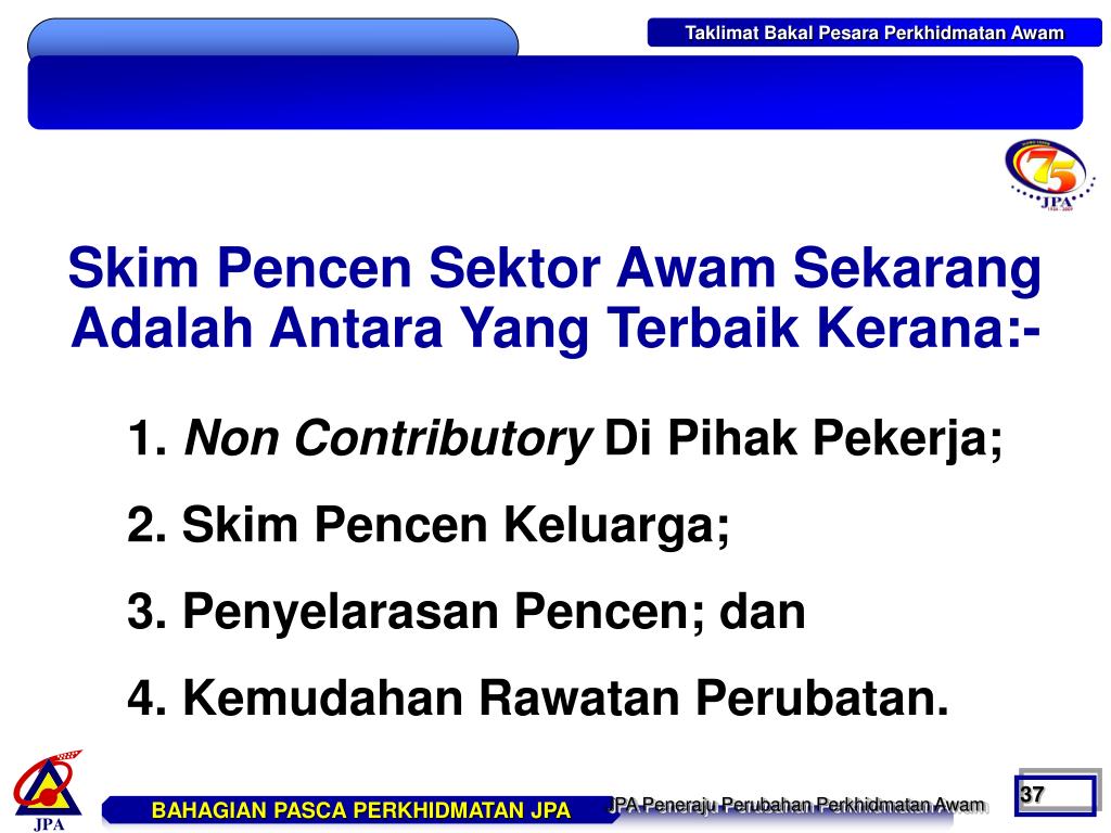 Ppt Taklimat Bakal Pesara Overview Skim Pencen Bahagian Pasca Perkhidmatan Powerpoint Presentation Id 4075611