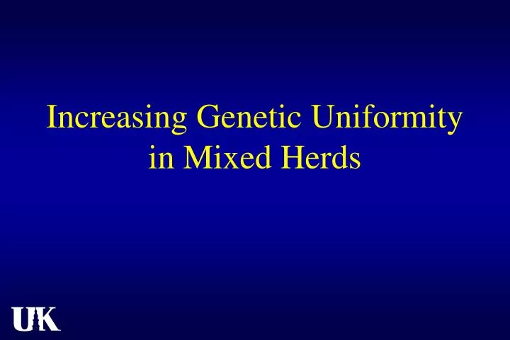 increasing genetic uniformity in mixed herds n.