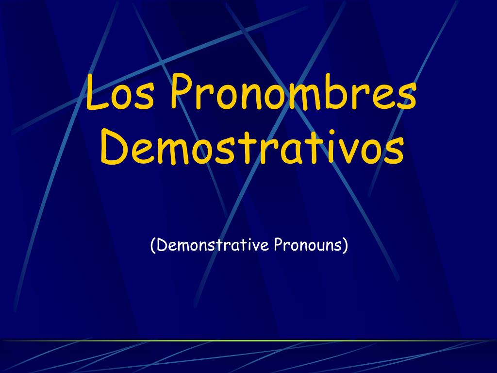 Ppt Los Adjetivos Demostrativos Powerpoint Presentation Free Download Id4079901 2617